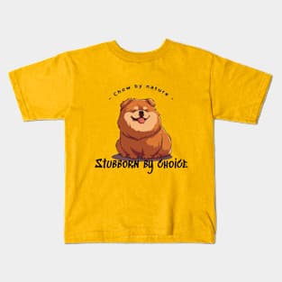 Chow by Nature, Stubborn by Choice Kids T-Shirt